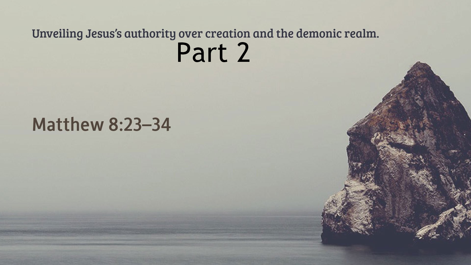 Unveiling Jesus’ Authority Over Creation and the Demonic Realm – Part 2