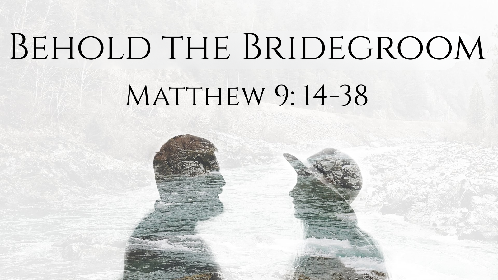 Behold the Bridegroom – Part 1