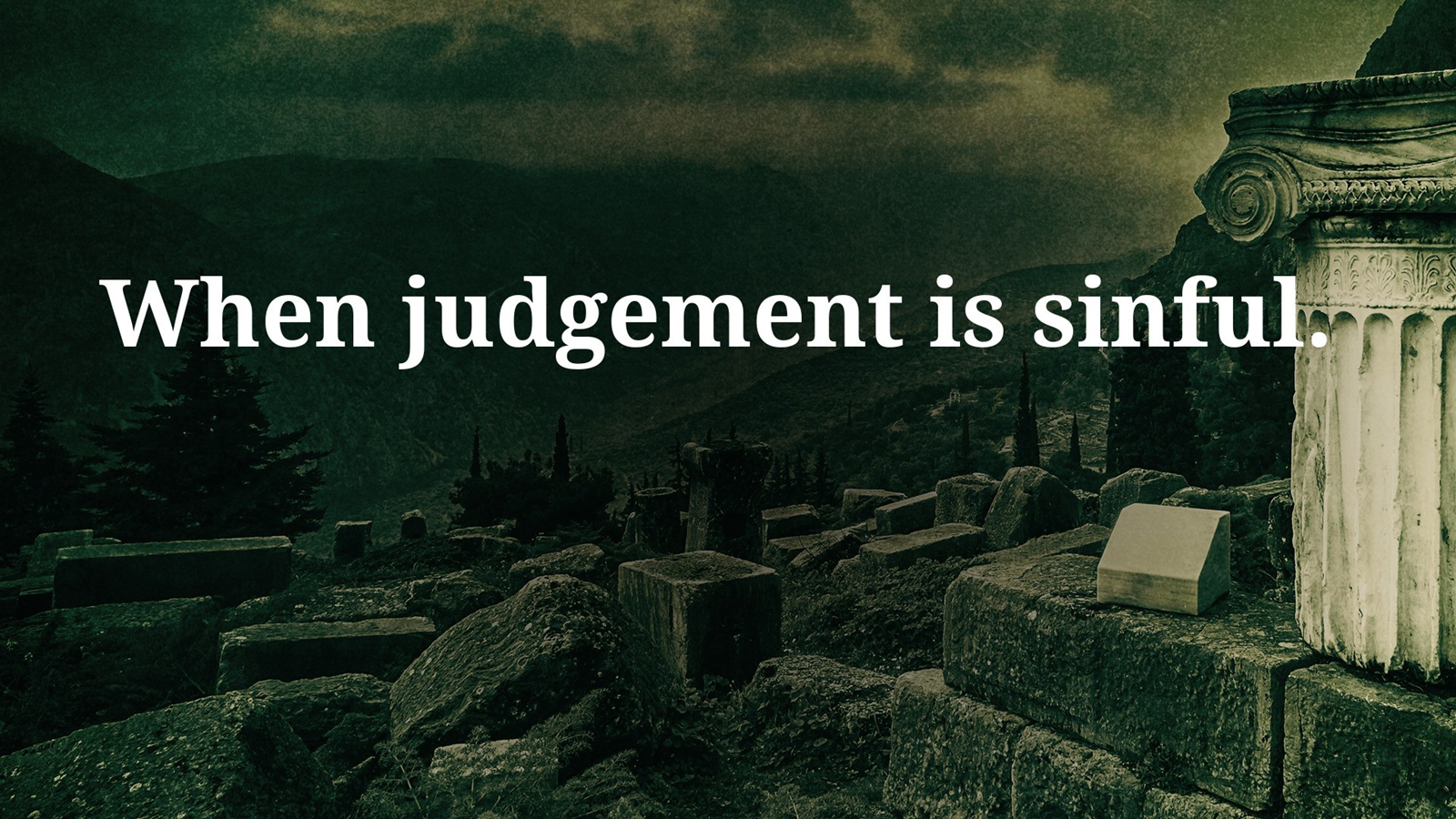 When Judgement is Sinful