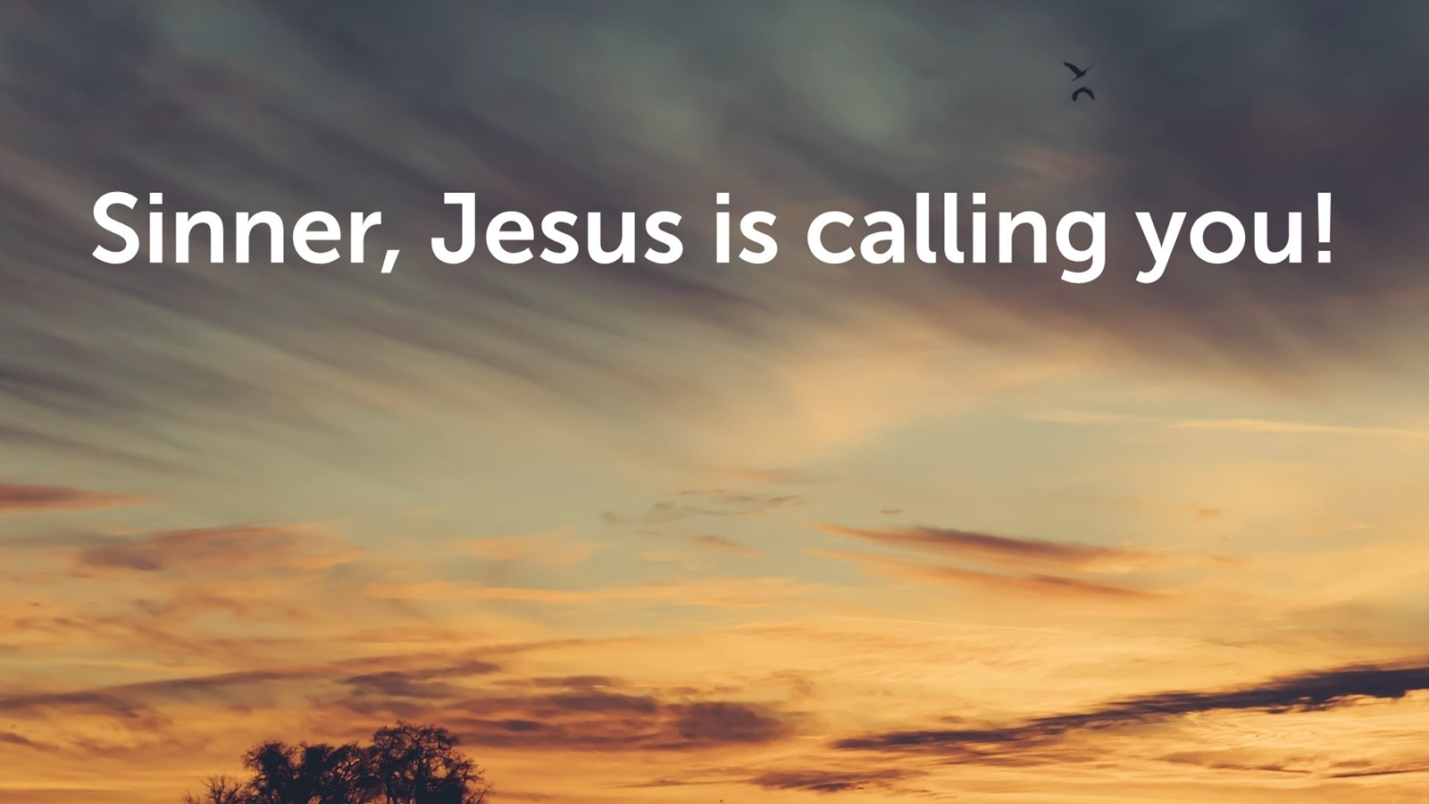 Sinner, Jesus is Calling You!