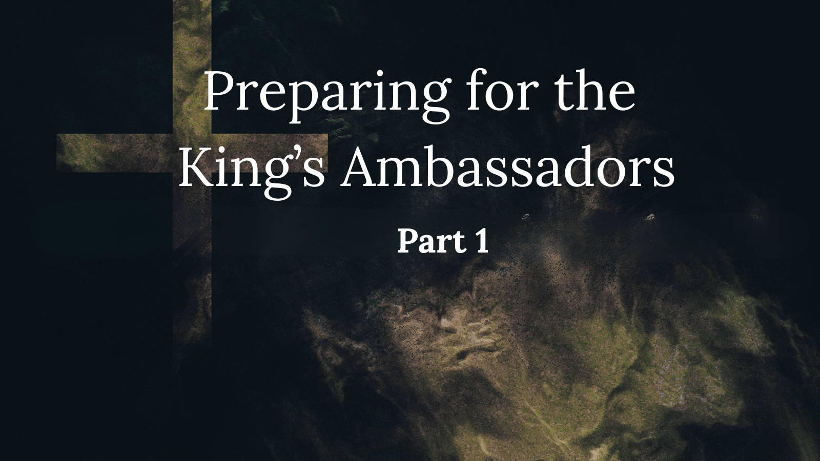 Preparing the King’s Ambassadors – Part 1