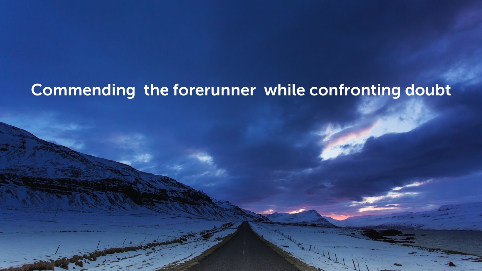 Commending the Forerunner While Confronting Doubt